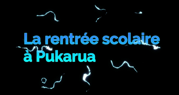 Rentrée scolaire en vidéo à Pukarua